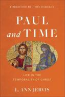 Paul and Time: Life in the Temporality of Christ di L. Ann Jervis edito da BAKER ACADEMIC
