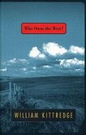 Who Owns the West? di William Kittredge edito da MERCURY HOUSE