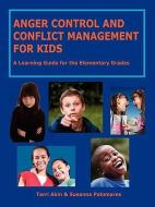 Anger Control and Conflict Management for Kids di Susanna Palomares edito da INNERCHOICE PUB