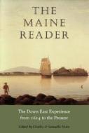 The Maine Reader: The Down East Experience from 1614 to the Present edito da David R. Godine Publisher
