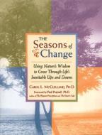 Seasons of Change: Using Nature's Wisdom to Grow Through Life's Inevitable Ups and Downs di Carol L. McClelland edito da CONARI PR