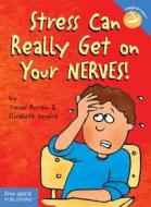 Stress Can Really Get On Your Nerves! di Trevor Romain, Elizabeth Verdick edito da Free Spirit Publishing Inc.,u.s.