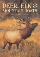Deer, Elk, & Mountain Goats: A Portrait of the Animal World di Paul Sterry edito da Todtri Productions