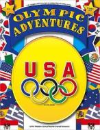Olympic Adventures di United States Olympic Committee edito da Griffin Publishing