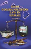Mass Communication Law in Hawaii di Jeffrey S. Portnoy, Peter W. Olson, Elijah Yip edito da New Forums Press