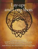Lay-ups and Long Shots: An Anthology of Short Stories di Joseph Bruchac, Lynea Bowdish, David Lubar edito da Darby Creek Publishing