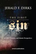 The First Sin: Jewish, Christian, and Islamic Perspectives di Jerald Dirks edito da Amana Publications