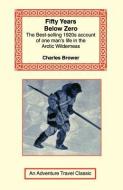 Fifty Years Below Zero di Charles Brower edito da LONG RIDERS GUILD PR