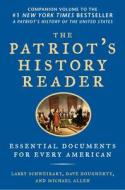 The Patriot's History Reader: Essential Documents for Every American di Larry Schweikart, Michael Allen, Dave Dougherty edito da SENTINEL