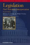 Legislation and Statutory Interpretation, di William Eskridge Jr. edito da West Academic