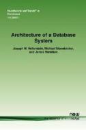 Architecture of a Database System di Joseph M. Hellerstein, Michael Stonebraker, James Hamilton edito da Now Publishers Inc