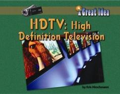 HD TV: High Definition Television di Kris Hirschmann edito da NORWOOD HOUSE PR