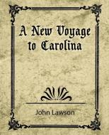 A New Voyage to Carolina di Lawson John Lawson, John Lawson edito da Book Jungle