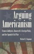 Arguing Americanism di Michael Chapman edito da The Kent State University Press