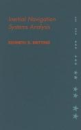 Inertial Navigation Systems Analysis di Kenneth R. Britting edito da ARTECH HOUSE INC