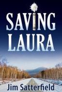 Saving Laura di Jim Satterfield edito da OCEANVIEW PUB