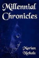 Millennial Chronicles di Marian Parisher-Nichols edito da E BOOKTIME LLC