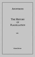 History of Flagellation di Anonymous edito da BLACKMASK.COM