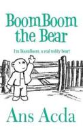 Boomboom The Bear di Ans Acda edito da Publishamerica
