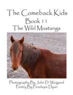 The Comeback Kids--Book 11--The Wild Mustangs di Penelope Dyan edito da Bellissima Publishing LLC
