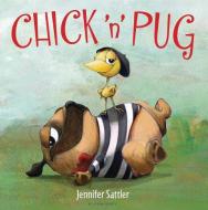 Chick 'n' Pug di Jennifer Sattler edito da Bloomsbury U.S.A. Children's Books