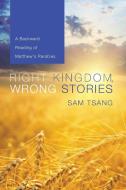 Right Kingdom, Wrong Stories di Sam Tsang edito da Wipf & Stock Publishers