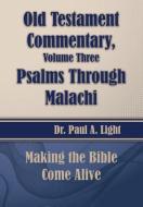 Old Testament Commentary, Psalms Through Malachi di Paul A. Light edito da Faithful Life Publishers