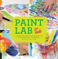 Paint Lab for Kids di Stephanie Corfee edito da Quarry Books