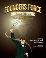 Founders Force Thomas Jefferson: Truth Jotter and Free Speech di Kyle McElhaney, Brandi McElhaney edito da Mascot Books