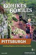 60 Hikes Within 60 Miles: Pittsburgh: Including Allegheny and Surrounding Counties di Donna Ruff edito da Menasha Ridge Press