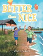 Better than Nice! di Sonya Faraci edito da URLink Print & Media, LLC