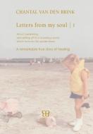 Letters From My Soul 1 di Chantal van den Brink edito da Booklocker.com, Inc.