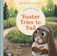 Buster Tries to Bail: When You Are Stressed di David Powlison edito da NEW GROWTH PR