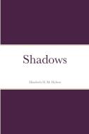 Shadows di Elizabeth H. M. Hylton edito da Lulu.com