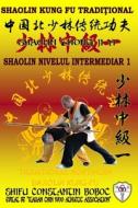 Shaolin Nivelul Intermediar 1 di Hohle Bernd Hohle, Boboc Constantin Boboc edito da Independently Published