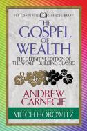 The Gospel of Wealth: The Definitive Edition of the Wealth-Building Classic di Andrew Carnegie, Mitch Horowitz edito da G&D MEDIA