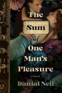 The Sum of One Man's Pleasure di Danial Neil edito da NEWEST PRESS