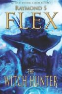 The Witch Hunter: A Gregory Nightshirt Novel di Raymond S. Flex edito da LIGHTNING SOURCE INC