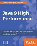 Java 9 High Performance di Mayur Ramgir, Nick Samoylov edito da PACKT PUB