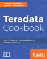 Teradata Cookbook di Abhinav Khandelwal, Rajsekhar Bhamidipati edito da Packt Publishing