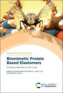 Biomimetic Protein Based Elastomers: Emerging Materials for the Future edito da ROYAL SOCIETY OF CHEMISTRY