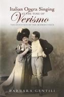Italian Opera Singing at the Time of Verismo di Barbara Gentili edito da Boydell & Brewer