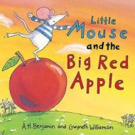 Little Mouse and the Big Red Apple di A. H. Benjamin, Gwyneth Williamson edito da Little Tiger Press Group