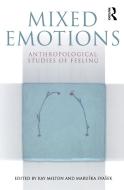Mixed Emotions: Anthropological Studies of Feeling di Kay Milton edito da BLOOMSBURY 3PL
