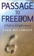 Passage to Freedom: A Path to Enlightenment di Dawn Mellowship edito da PAPERBACKSHOP UK IMPORT