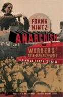 Anarchism And Workers\' Self-management In Revolutionary Spain di Frank Mintz edito da Ak Press
