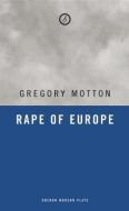 The Rape of Europe di Gregory Motton edito da THEATRE COMMUNICATIONS GROUP