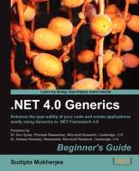 .Net Generics 4.0 Beginner's Guide di Sudipta Mukherjee edito da Packt Publishing