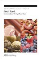 Total Food: Sustainability of the Agri-Food Chain edito da Royal Society of Chemistry