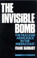 The Invisible Bomb di Dr. Frank Barnaby edito da I.B. Tauris & Co. Ltd.